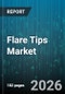 Flare Tips Market - Global Forecast 2026-2032 - Product Thumbnail Image