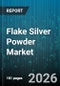 Flake Silver Powder Market - Global Forecast 2026-2032 - Product Thumbnail Image