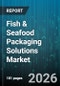 Fish & Seafood Packaging Solutions Market - Global Forecast 2026-2032 - Product Image
