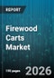 Firewood Carts Market - Global Forecast 2026-2032 - Product Image