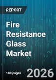 Fire Resistance Glass Market - Global Forecast 2026-2032- Product Image