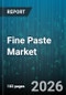 Fine Paste Market - Global Forecast 2026-2032 - Product Thumbnail Image