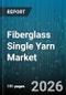 Fiberglass Single Yarn Market - Global Forecast 2026-2032 - Product Image
