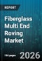 Fiberglass Multi End Roving Market - Global Forecast 2026-2032 - Product Image