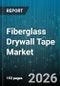 Fiberglass Drywall Tape Market - Global Forecast 2026-2032 - Product Image