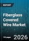 Fiberglass Covered Wire Market - Global Forecast 2026-2032 - Product Thumbnail Image