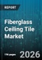 Fiberglass Ceiling Tile Market - Global Forecast 2026-2032 - Product Image
