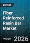 Fiber Reinforced Resin Bar Market - Global Forecast 2026-2032 - Product Image