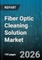 Fiber Optic Cleaning Solution Market - Global Forecast 2026-2032 - Product Image