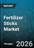 Fertilizer Sticks Market - Global Forecast 2026-2032- Product Image