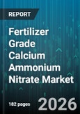 Fertilizer Grade Calcium Ammonium Nitrate Market - Global Forecast 2026-2032- Product Image
