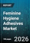 Feminine Hygiene Adhesives Market - Global Forecast 2026-2032 - Product Thumbnail Image
