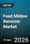 Feed Mildew Remover Market - Global Forecast 2026-2032 - Product Image