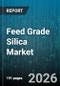Feed Grade Silica Market - Global Forecast 2026-2032 - Product Thumbnail Image
