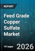 Feed Grade Copper Sulfate Market - Global Forecast 2026-2032- Product Image
