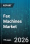 Fax Machines Market - Global Forecast 2026-2032 - Product Thumbnail Image