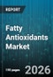 Fatty Antioxidants Market - Global Forecast 2026-2032 - Product Image