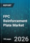 FPC Reinforcement Plate Market - Global Forecast 2026-2032 - Product Thumbnail Image