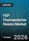FEP Fluoropolymer Resins Market - Global Forecast 2026-2032 - Product Thumbnail Image
