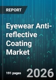 Eyewear Anti-reflective Coating Market - Global Forecast 2026-2032- Product Image