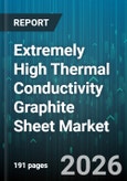 Extremely High Thermal Conductivity Graphite Sheet Market - Global Forecast 2026-2032- Product Image