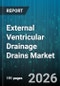 External Ventricular Drainage Drains Market - Global Forecast 2026-2032 - Product Thumbnail Image