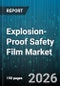 Explosion-Proof Safety Film Market - Global Forecast 2026-2032 - Product Image