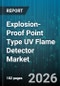 Explosion-Proof Point Type UV Flame Detector Market - Global Forecast 2026-2032 - Product Image