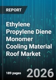 Ethylene Propylene Diene Monomer Cooling Material Roof Market - Global Forecast 2026-2032- Product Image