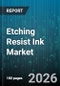 Etching Resist Ink Market - Global Forecast 2026-2032 - Product Thumbnail Image