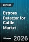 Estrous Detector for Cattle Market - Global Forecast 2026-2032 - Product Image