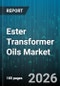 Ester Transformer Oils Market - Global Forecast 2026-2032 - Product Thumbnail Image