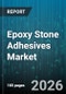 Epoxy Stone Adhesives Market - Global Forecast 2026-2032 - Product Thumbnail Image