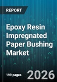 Epoxy Resin Impregnated Paper Bushing Market - Global Forecast 2026-2032- Product Image