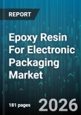 Epoxy Resin For Electronic Packaging Market - Global Forecast 2026-2032- Product Image
