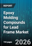 Epoxy Molding Compounds for Lead Frame Market - Global Forecast 2026-2032- Product Image