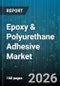 Epoxy & Polyurethane Adhesive Market - Global Forecast 2026-2032 - Product Thumbnail Image