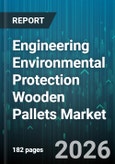 Engineering Environmental Protection Wooden Pallets Market - Global Forecast 2026-2032- Product Image