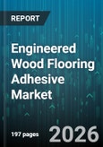 Engineered Wood Flooring Adhesive Market - Global Forecast 2026-2032- Product Image