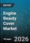 Engine Beauty Cover Market - Global Forecast 2026-2032 - Product Thumbnail Image