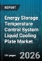 Energy Storage Temperature Control System Liquid Cooling Plate Market - Global Forecast 2026-2032 - Product Image
