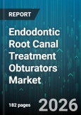 Endodontic Root Canal Treatment Obturators Market - Global Forecast 2026-2032- Product Image