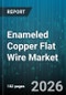 Enameled Copper Flat Wire Market - Global Forecast 2026-2032 - Product Thumbnail Image