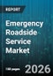 Emergency Roadside Service Market - Global Forecast 2026-2032 - Product Thumbnail Image