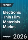 Electronic Thin Film Materials Market - Global Forecast 2026-2032- Product Image