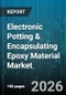 Electronic Potting & Encapsulating Epoxy Material Market - Global Forecast 2026-2032 - Product Thumbnail Image