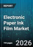 Electronic Paper Ink Film Market - Global Forecast 2026-2032- Product Image