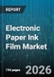 Electronic Paper Ink Film Market - Global Forecast 2026-2032 - Product Image