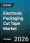 Electronic Packaging Cut Tape Market - Global Forecast 2026-2032 - Product Thumbnail Image