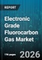 Electronic Grade Fluorocarbon Gas Market - Global Forecast 2026-2032 - Product Image